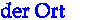der Ort